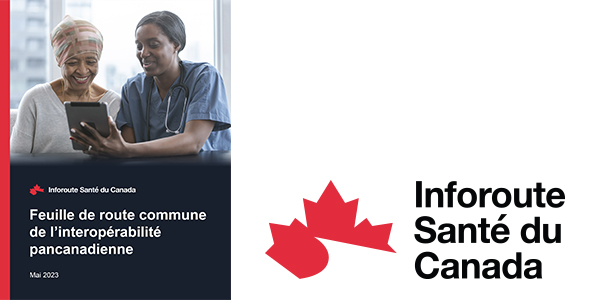Inforoute Santé du Canada Feuille de route commune de l’interopérabilité pancanadienne Mai 2023